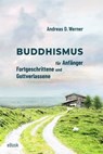 Buddhismus für Anfänger, Fortgeschrittene und Gottverlassene - Andreas D. Werner - 9783738092776