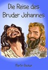 Die Reise des Bruder Johannes - Martin Becker - 9783738097924
