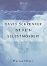 David Schrenker ist kein Selbstmörder! - Markus Mayer - 9783738098006