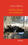 Auf den Spuren der Erddrachen - Andreas Hoffmann - 9783738679090