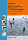 Richtig handeln bei Wasser- und Feuchtigkeitsschäden - Michael Grübel - 9783738806137