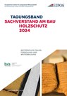 Tagungsband der EIPOS Sachverständigentage: Sachverstand am Bau - Holzschutz 2024 - Sabine Schönherr ; Dresden EIPOS GmbH - 9783738809374