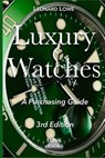 Luxury Watches: A Purchasing Guide - LOWE,  Leonard - 9783739329116