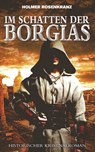 Im Schatten der Borgias - Ein mysteriöser Mordfall aus der Zeit der Renaissance - Holmer Rosenkranz - 9783739649917