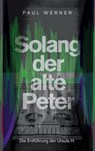 Solang der alte Peter - Paul Werner - 9783740724856