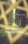 Der Wald im Treppenhaus - Shmuel Kedi - 9783740746889