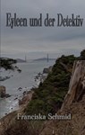 Eyleen und der Detektiv - Franciska Schmid - 9783740780852