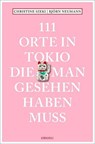111 Orte in Tokio, die man gesehen haben muss - Christine Izeki ;  Björn Neumann - 9783740801175