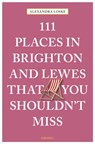111 Places in Brighton & Lewes That You Shouldn't Miss - Alexandra Loske - 9783740802554