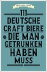 111 deutsche Craft Biere, die man getrunken haben muss - Martin Droschke ;  Norbert Krines - 9783740803384