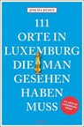 111 Orte in Luxemburg, die man gesehen haben muss - Joscha Remus - 9783740803636