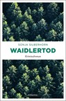 Waidlertod - Sonja Silberhorn - 9783740804008