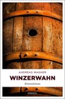 Winzerwahn - Andreas Wagner - 9783740804084