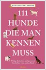111 Hunde, die man kennen muss - Maria Teresa Carbone - 9783740804770