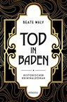 Tod in Baden - Beate Maly - 9783740806590