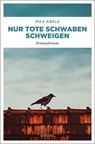 Nur tote Schwaben schweigen - Max Abele - 9783740807559