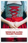 Wenn die Alpen Trauer tragen - Isabella Archan - 9783740807610