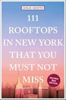111 Rooftops in New York That You Must Not Miss - Leslie Adatto - 9783740809058