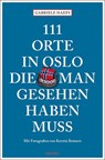 111 Orte in Oslo, die man gesehen haben muss - Gabriele Haefs - 9783740810887