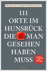 111 Orte im Hunsrück, die man gesehen haben muss - Peter Friesenhahn ; Elisabeth Friesenhahn - 9783740810900