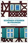 Schöner Sterben in Franken - Heike Heinlein ; Katharina Drüppel - 9783740811167