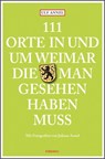 111 Orte in und um Weimar, die man gesehen haben muss - Ulf Annel - 9783740811938