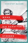 Wenn die Schatten sterben - Christof Gasser - 9783740812089