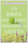 111 Ideen für einen besonderen Garten - Gisela Hopfmüller ; Franz Hlavac - 9783740813826