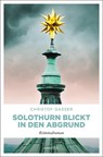 Solothurn blickt in den Abgrund - Christof Gasser - 9783740813956