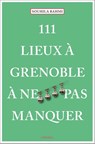 111 Lieux à Grenoble à ne pas manquer - Souhila Rahmi - 9783740814830