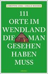 111 Orte im Wendland, die man gesehen haben muss - IZEKI,  Christine ; Roemer, Gerald - 9783740815202