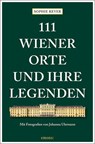 111 Wiener Orte und ihre Legenden - Sophie Reyer - 9783740815332