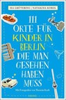 111 Orte für Kinder in Berlin, die man gesehen haben muss - GRÜTERING,  Isa ; Korol, Natascha - 9783740815462