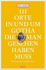 111 Orte in und um Gotha, die man gesehen haben muss - Ulf Annel - 9783740816360