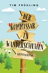 Der Kommissar in Wanderschuhen - Tim Frühling - 9783740816728