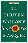 111 Lieux en Wallonie à ne pas manquer - DERÈZE,  Jérôme - 9783740816926