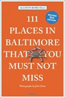 111 Places in Baltimore That You Must Not Miss - Allison Robicelli - 9783740816964