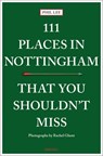 111 Places in Nottingham That You Shouldn't Miss - Phil Lee - 9783740818142