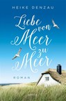 Liebe von Meer zu Meer - Heike Denzau - 9783740818470