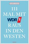 111 Mal mit WDR 2 raus in den Westen - Martin Nusch - 9783740819620