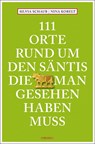 111 Orte rund um den Säntis, die man gesehen haben muss - Silvia Schaub ; Nina Kobelt - 9783740820411