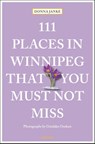 111 Places in Winnipeg That You Must Not Miss - Donna Janke - 9783740820800