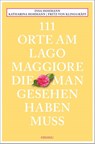 111 Orte am Lago Maggiore, die man gesehen haben muss - Insa Hohmann ; Katharina Hohmann ; Fritz von Klinggräff - 9783740821180