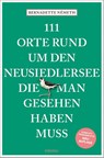 111 Orte rund um den Neusiedler See, die man gesehen haben muss - Bernadette Németh - 9783740821579