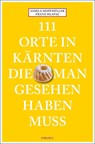111 Orte in Kärnten, die man gesehen haben muss - Franz Hlavac ; Gisela Hopfmüller - 9783740822033