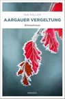 Aargauer Vergeltung - Ina Haller - 9783740822217