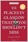111 Places in Glasgow That You Shouldn't Miss - Tom Shields - 9783740822378