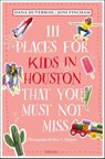 111 Places for Kids in Houston That You Must Not Miss - Dana DuTerroil ; Joni Fincham - 9783740822675