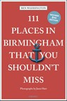 111 Places in Birmingham That You Shouldn't Miss - Ben Waddington - 9783740822682