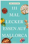 111 Mal lecker essen auf Mallorca - Jörg Dauscher - 9783740823191